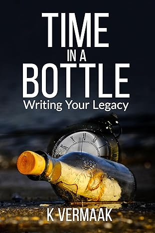 Time in a Bottle: Writing Your Legacy by Kim Vermaak