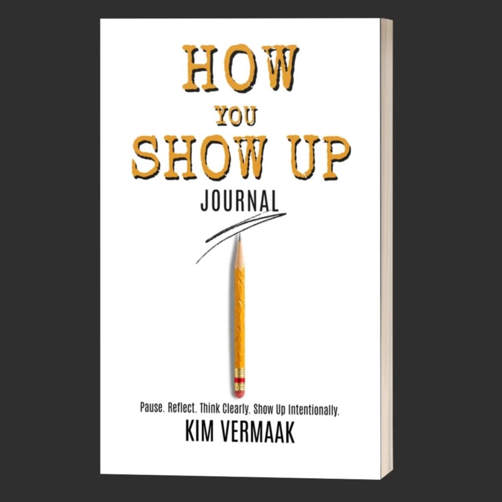 How You Show Up Journal by Kim Vermaak